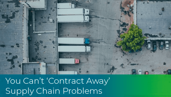 You Can’t ‘Contract Away’ Supply Chain Problems