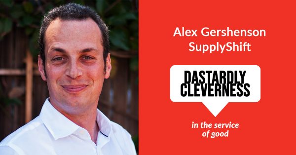 Dastardly Cleverness in the Service of Good: Alex Gershenson, SupplyShift