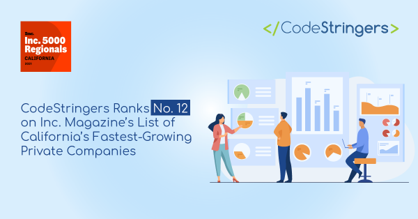 CodeStringers Ranks No. 12 on Inc. Magazine’s List of California’s Fastest-Growing Private Companies